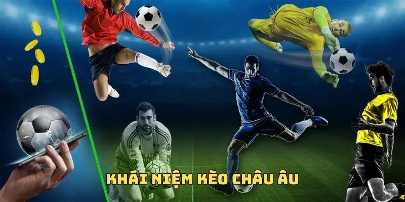 Giới thiệu kèo châu Âu