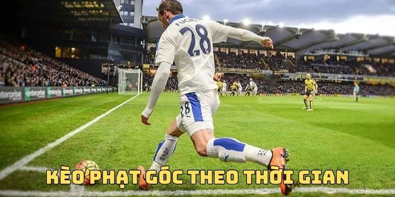 Kèo phạt góc theo thời gian có sức hấp dẫn đặc biệt